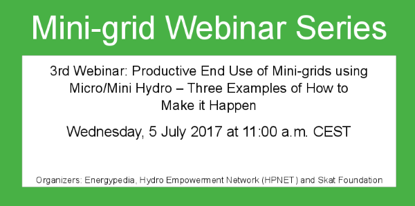 Mini-grid webinar series: Productive End Use of Mini-Grids using Micro/Mini Hydro – Three Examples of How to Make it Happen