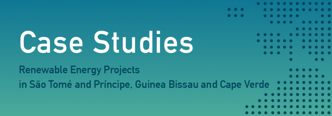 Reference Case Studies in Renewable Energies – São Tomé and Príncipe, Guinea-Bissau and Cape Verde